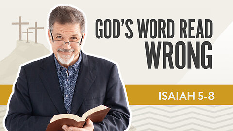Bible Discovery, Isaiah 5-8 | God's Word Read Wrong – June 20, 2025