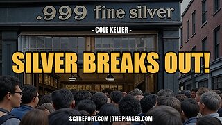 RED ALERT: SILVER BREAKS OUT! -- Cole Keller