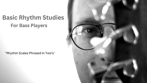 Basic Rhythm Studies Video Series "Rhythm Scales Phrased in Two's"