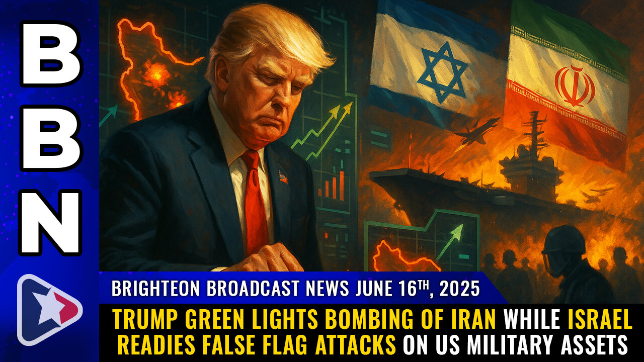 Trump green lights BOMBING of Iran while Israel readies false flag... (BBN, June 16, 2025)