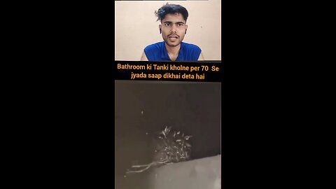 Bathroom ki Tanki kholne per 70 Se jyada saap dikhai deta hai