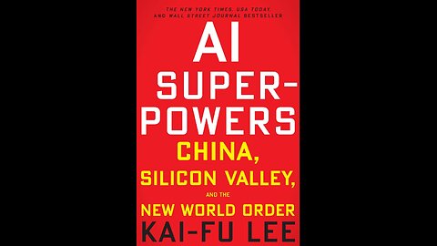 AI Superpowers: China, Silicon Valley, and the New World Order by Kai Fu Lee | Book Summary