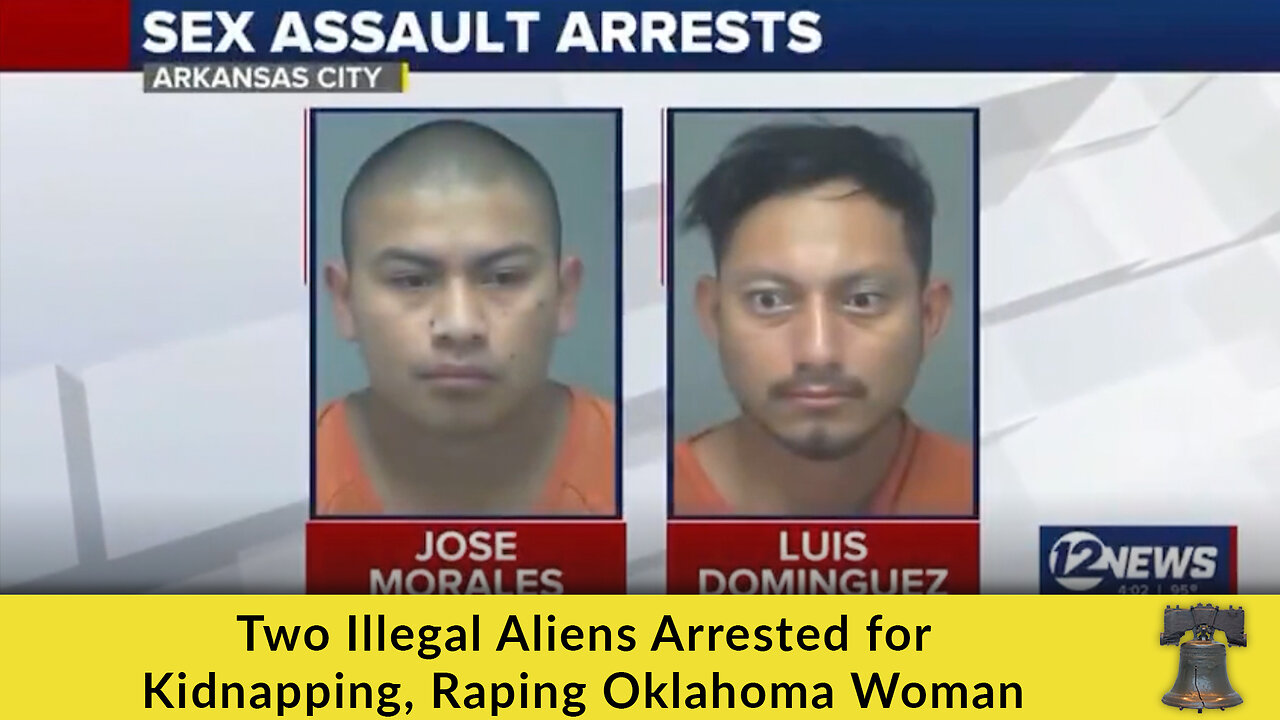 Two Illegal Aliens Arrested for Kidnapping, Raping Oklahoma Woman