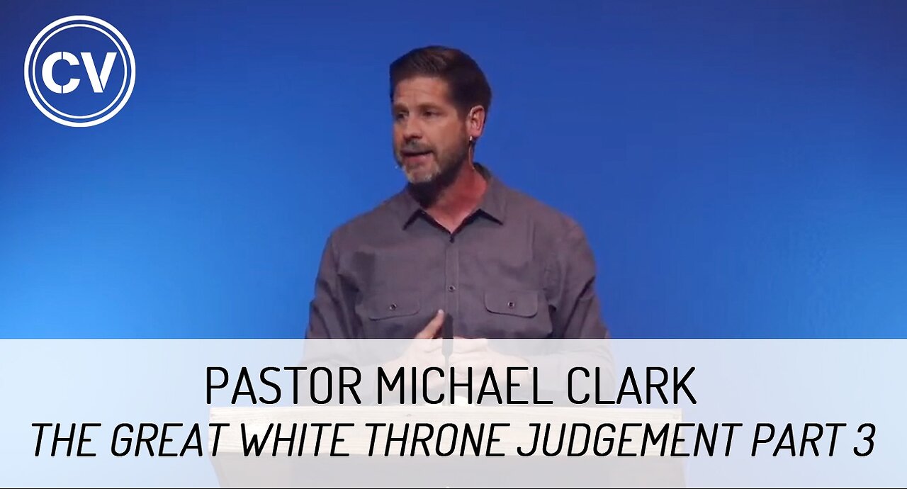 The Great White Throne Judgement Part 3 - The Lake of Fire - Revelation 20 - Pastor Michael Clark