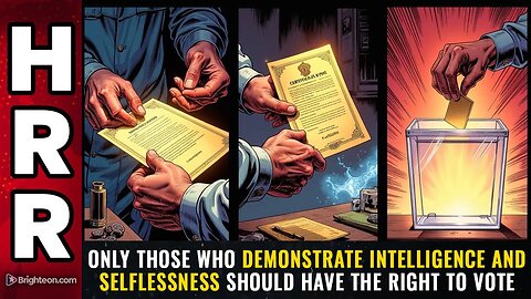 Only those who demonstrate INTELLIGENCE and SELFLESSNESS should have the right to vote