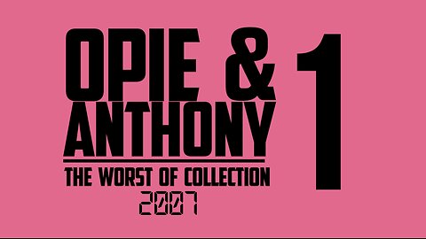 Opie and Anthony - Worst Of - 30-12-2007