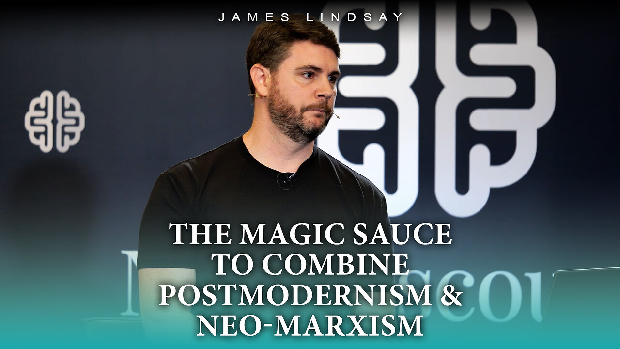 The Magic Sauce To Combine Postmodernism & Neo-Marxism | James Lindsay