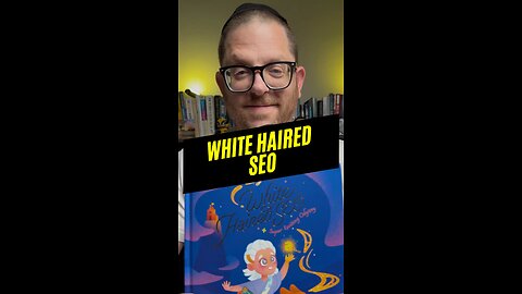 White Haired SEO — A Children’s Book for SEO Parents 📙👶