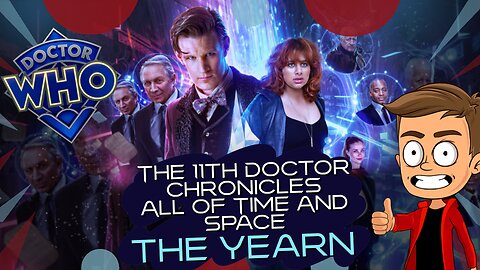The 11th Doctor Chronicles All of Time and Space The Yearn Animated Recap