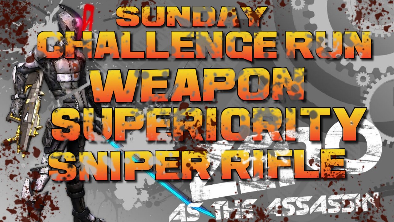 RERUN : Borderlands 2 Challenge Run Sniper Rifles only. Birthday stream at 7pm (GMT)