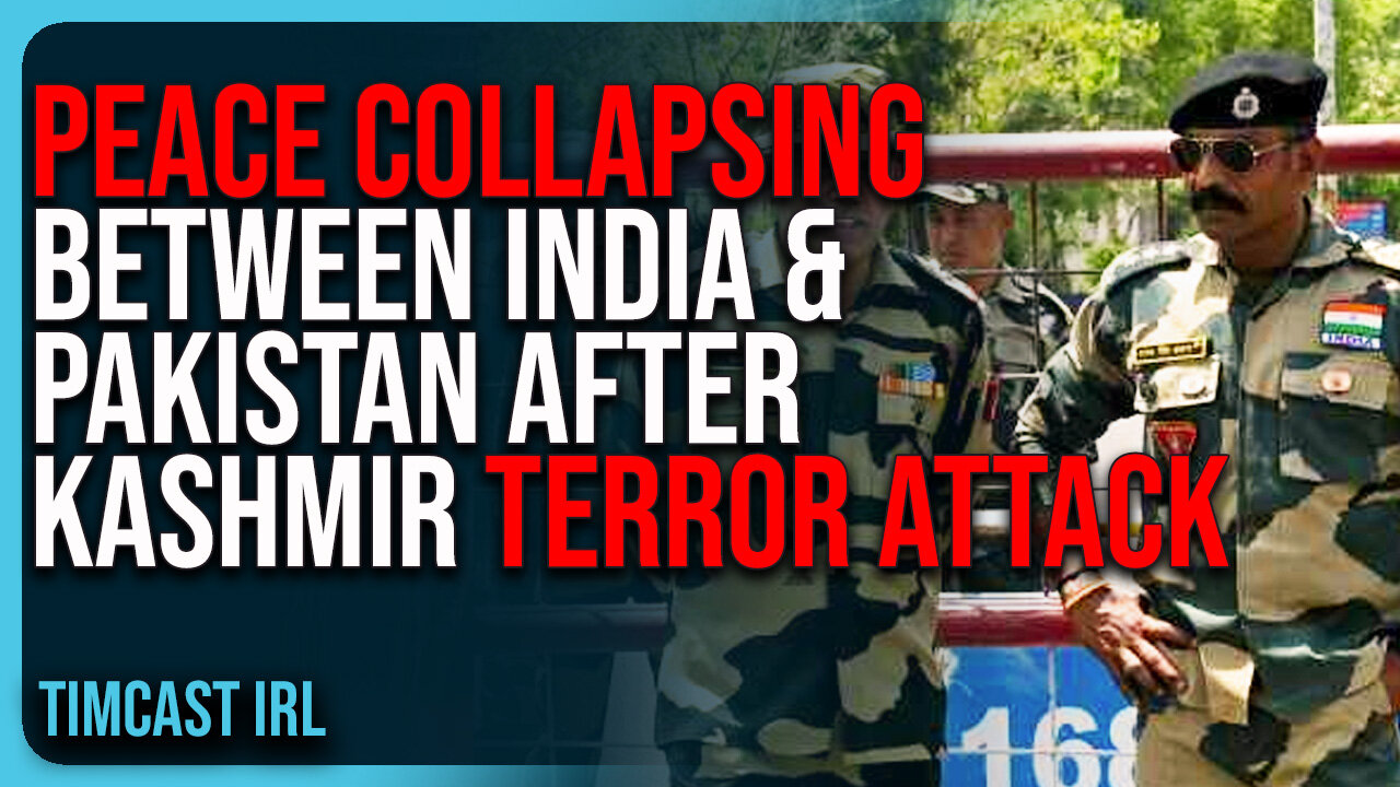 Peace COLLAPSING Between India & Pakistan After Kashmir Terror Attack, WW3 Fears Escalate
