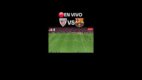 🔴EN VIVO ATHLETIC CLUB VS BARCELONA