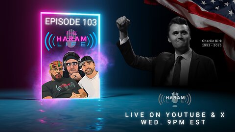 Live Tonight: THE HARAM LIFE PODCAST EPISODE 103