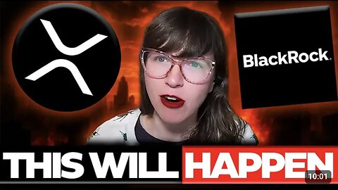 XRP HOLDERS: What BlackRock Doesn’t Want You To Know – Whitney Webb