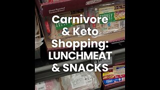 Carnivore and Keto Shopping Lunch Meat and Snacks