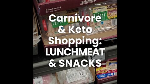Carnivore and Keto Shopping Lunch Meat and Snacks