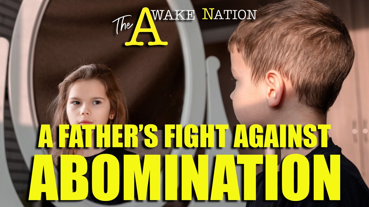 The Awake Nation 04.02.2025 A Father's Fight Against Abomination