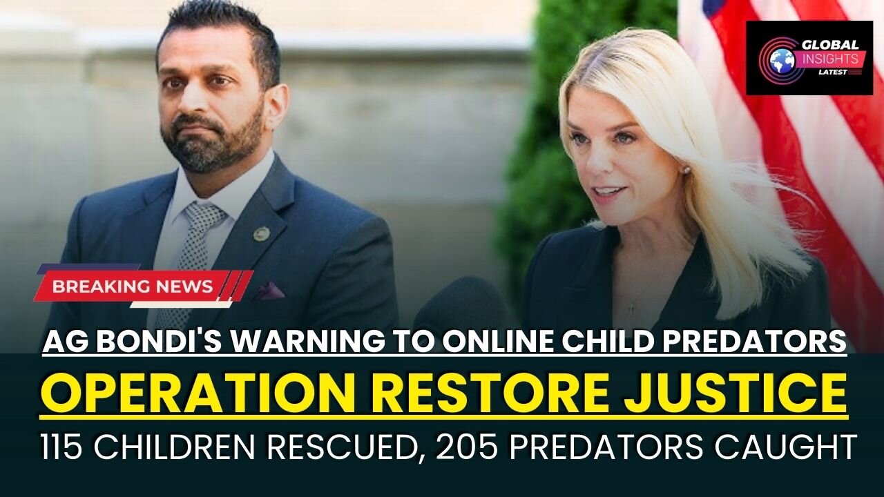 Operation Restore Justice | 115 Children Rescued | 205 Predators Caught | Pam Bondi | FBI