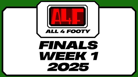 All 4 Footy 2025 Finals Week 1
