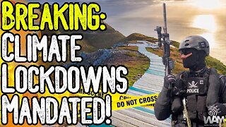BREAKING: CLIMATE LOCKDOWNS MANDATED! - Ban On Hiking, Fishing & Driving Just The Beginning!
