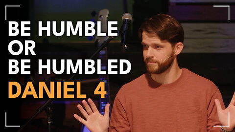 Be Humble or Be Humbled / Daniel 4 / Glenn Lawson