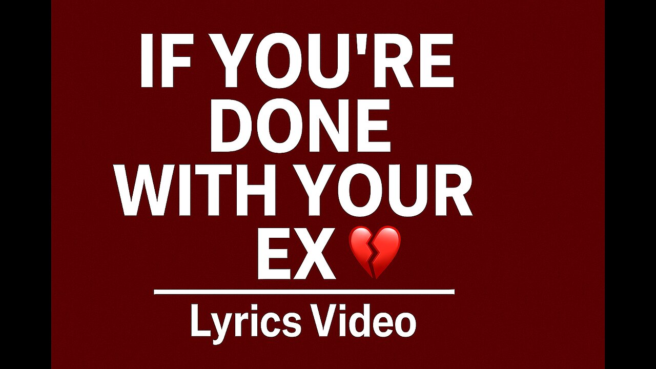 🔥🎶 If You’re Done With Your Ex 💔 | Lyrics Video + Music 🎧✨