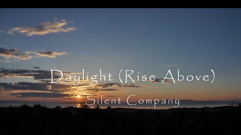 "Daylight (Rise Above)" - Silent Company