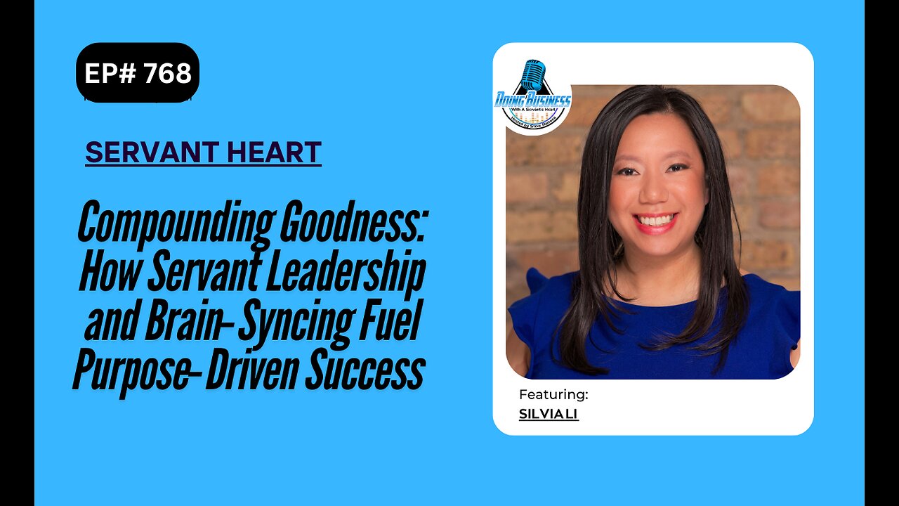 Compounding Goodness: How Servant Leadership and Brain‑Syncing Fuel Purpose‑Driven Success Silvia