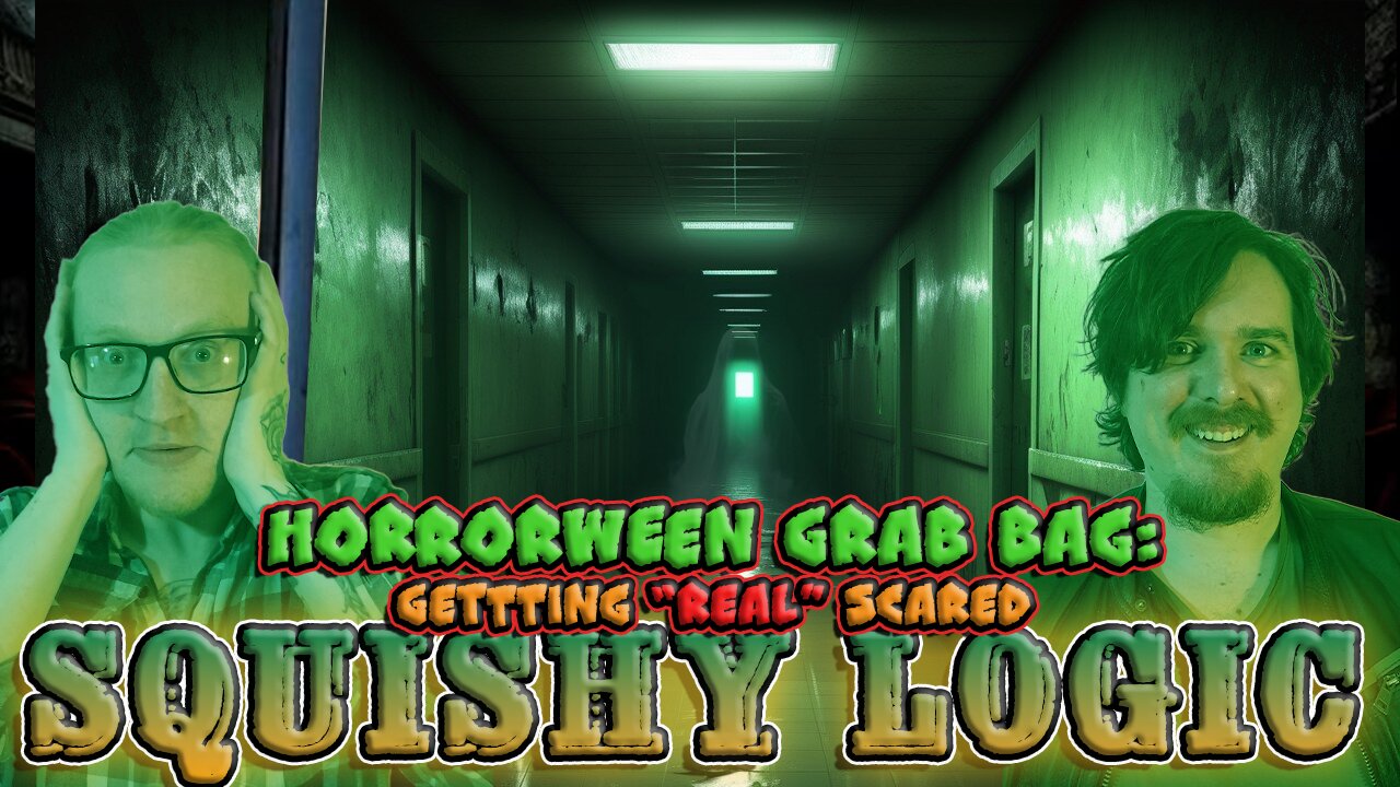 Squishy Logic : Getting "Real" Scared