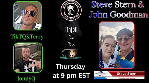 12-4-25 TinFoil Tea Time with Special Guest Steve Stern and John Goodman!