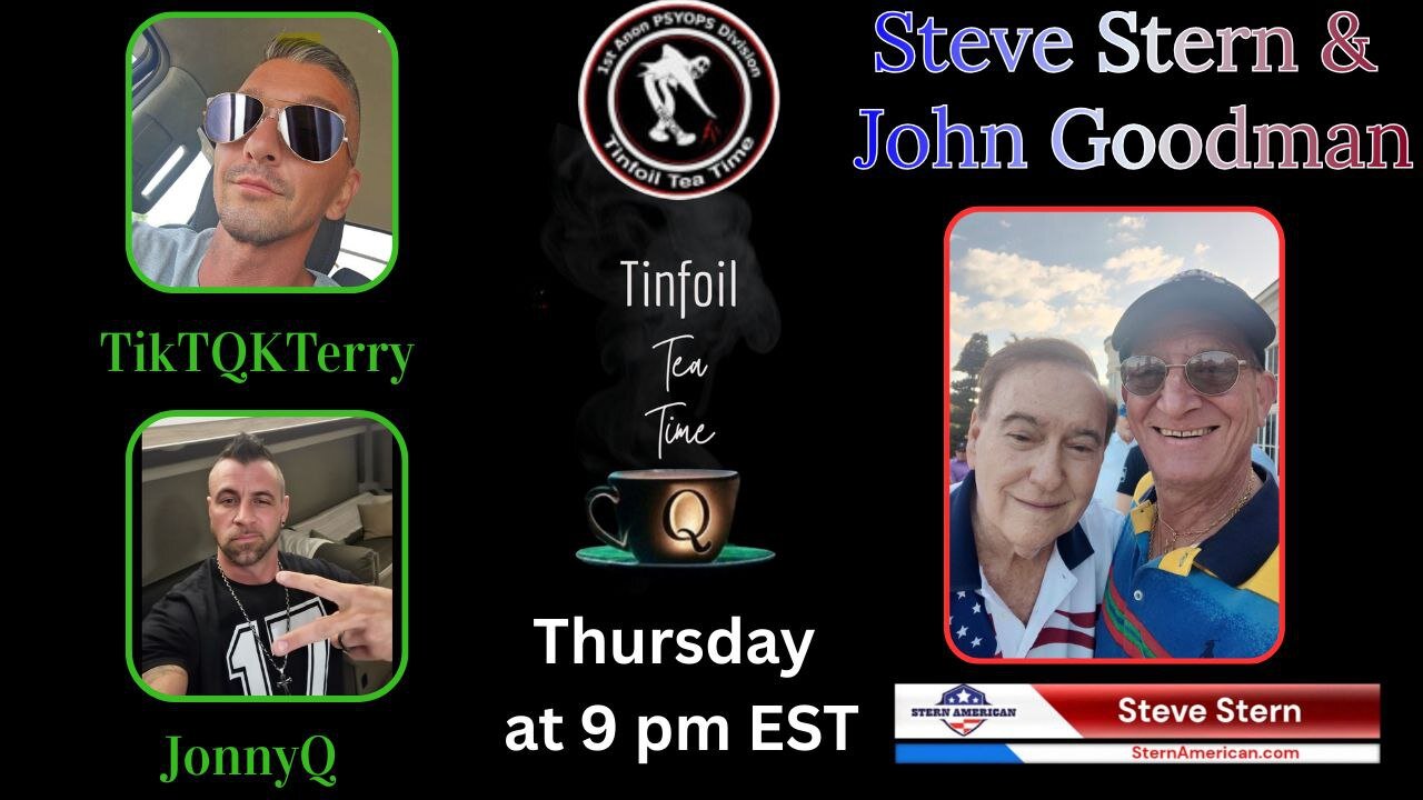 12-4-25 TinFoil Tea Time with Special Guest Steve Stern and John Goodman!