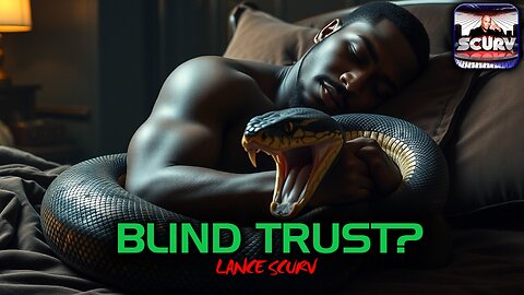 BLIND TRUST: ARE YOU SLEEPING WITH A SERPENT WHO INTENDS TO BETRAY YOU?