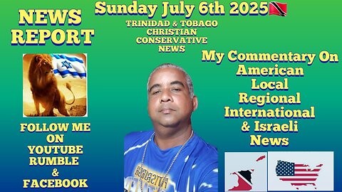 News Report Trinidad & Tobago Sunday July 6th 2025