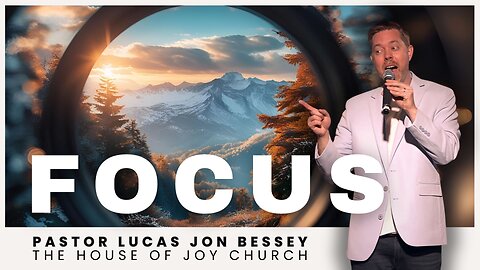 Focus | Pastor Lucas Jon Bessey