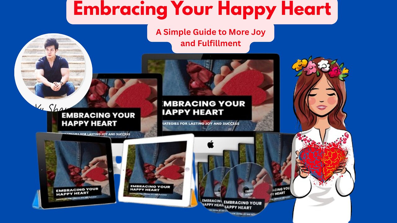 Embracing Your Happy Heart: A Simple Guide to More Joy and Fulfillment