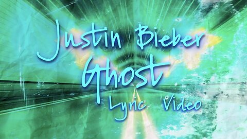 Justin Bieber - Ghost (Lyrics)