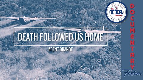 (Sun, July 13 @ 5p CDT/6p EDT) Documentary Feature: Death Follow Us Home 'Agent Orange'