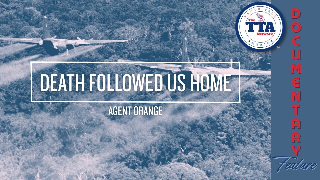 Documentary Feature: Death Follow Us Home 'Agent Orange'