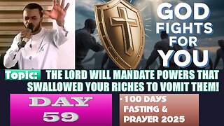 Day 59 | September 1st, 2025 — THE LORD WILL MANDATE POWERS THAT SWALLOWED YOUR RICHES TO VOMIT THEM