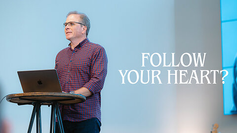 Follow Your Heart? | Proverbs 4:23 | Dr. Frank Turek