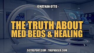 THE TRUTH ABOUT MED BEDS, HIDDEN THERAPIES & HEALING -- J. Otto