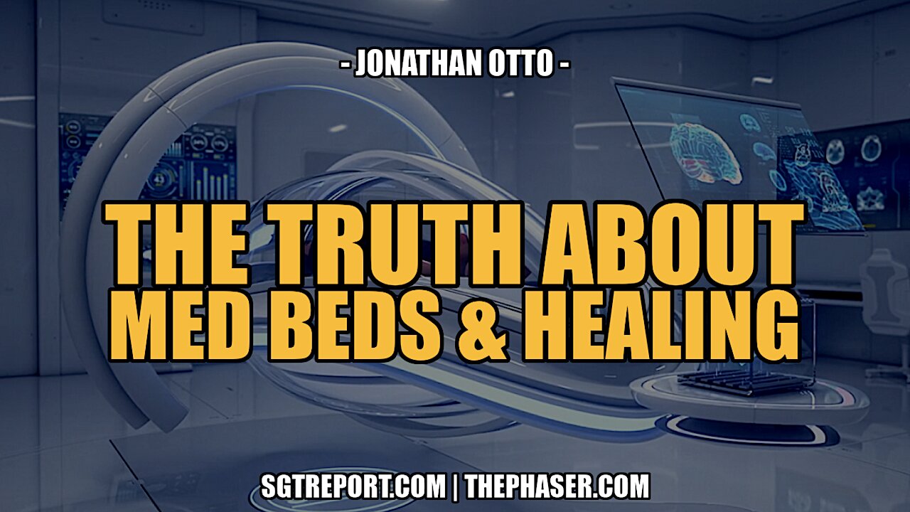 THE TRUTH ABOUT MED BEDS, HIDDEN THERAPIES & HEALING -- J. Otto