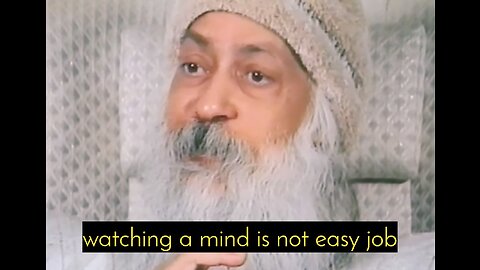 Watching your mind is not an easy job #osho