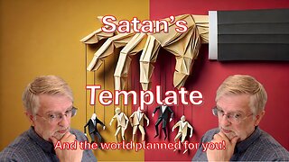 Satan’s Template & the world they planned for You!