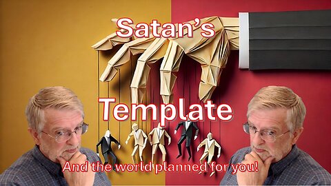 Satan’s Template & the world they planned for You!