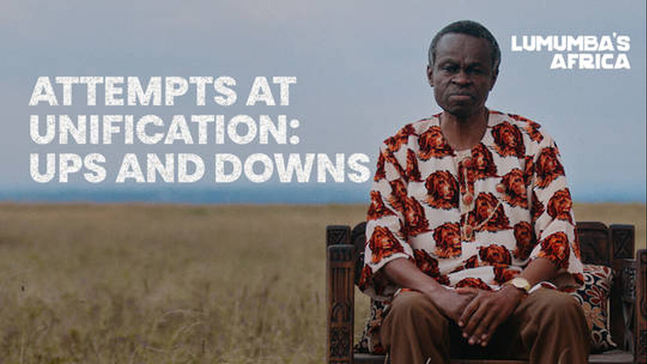 Lumumba’s Africa | Attempts at unification: Ups and downs