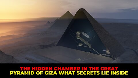 The Hidden Chamber in the Great Pyramid of Giza What Secrets Lie Inside