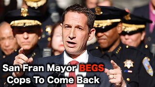 San Francisco Mayor BEGS Police To Come Back