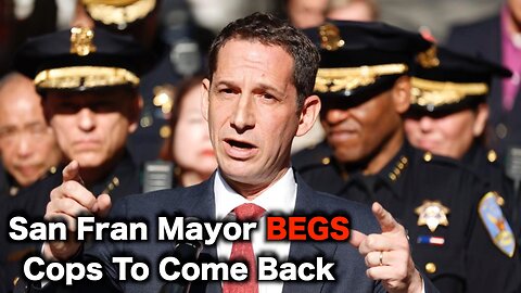 San Francisco Mayor BEGS Police To Come Back