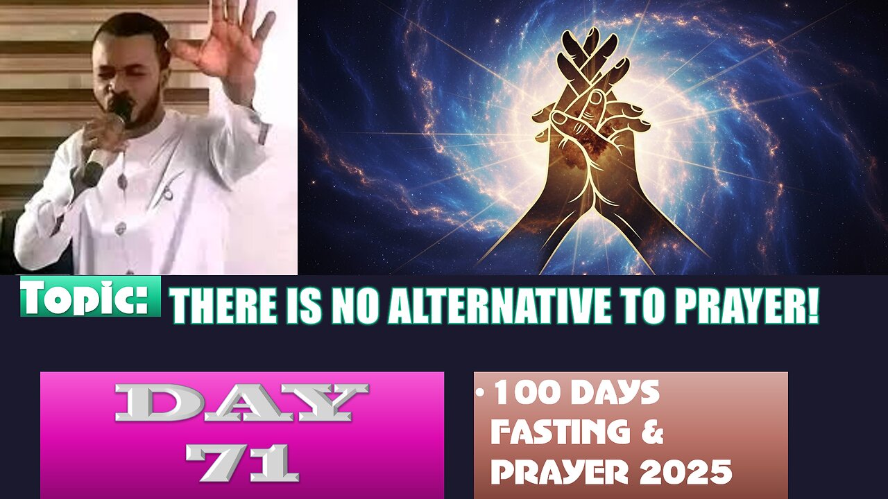Day 71 | Saturday, September 13th, 2025 — THERE IS NO ALTERNATIVE TO PRAYER! 100 Fasting & Prayer